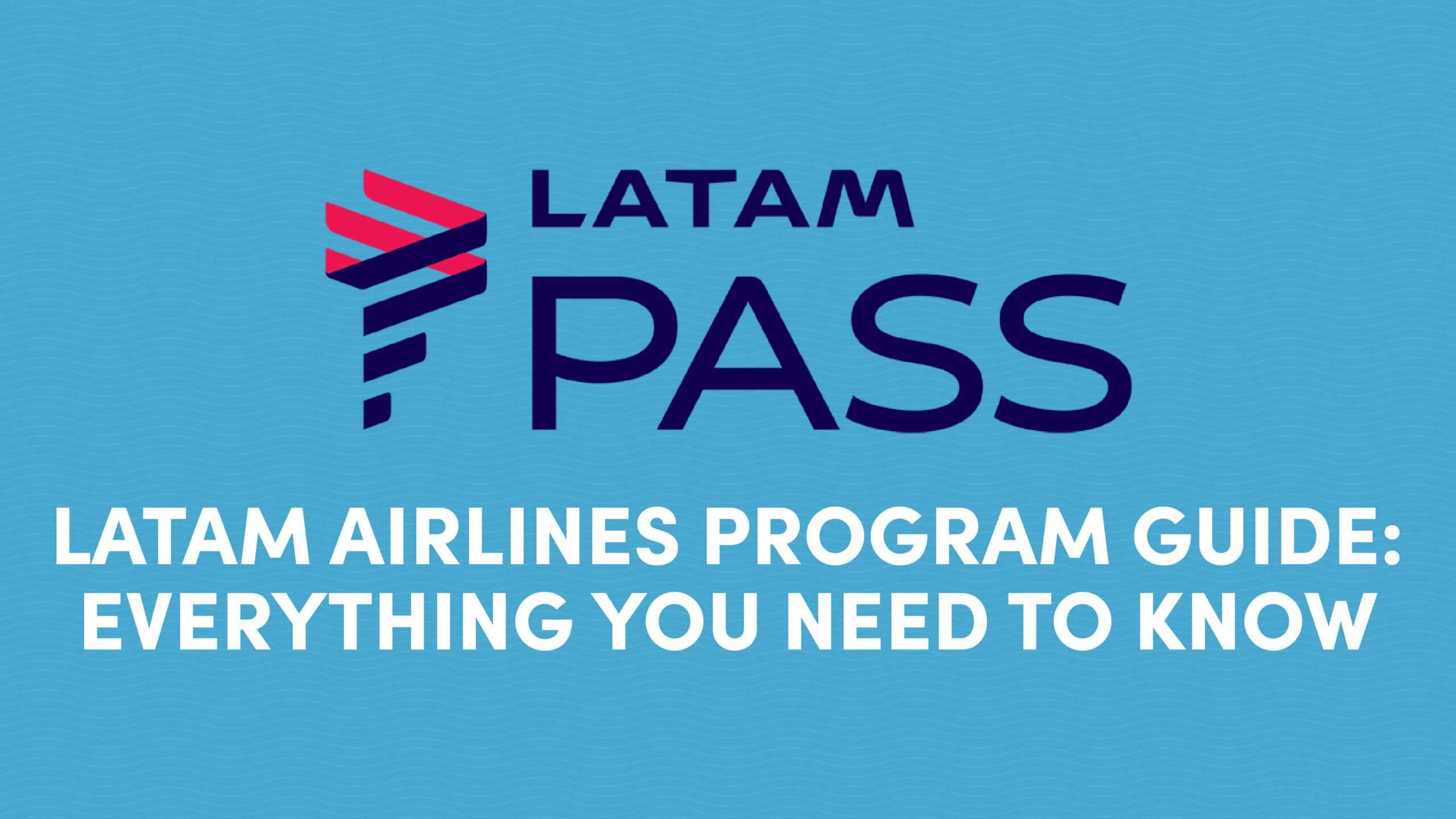 LATAM Airlines LATAM Pass Program Guide | 10xTravel