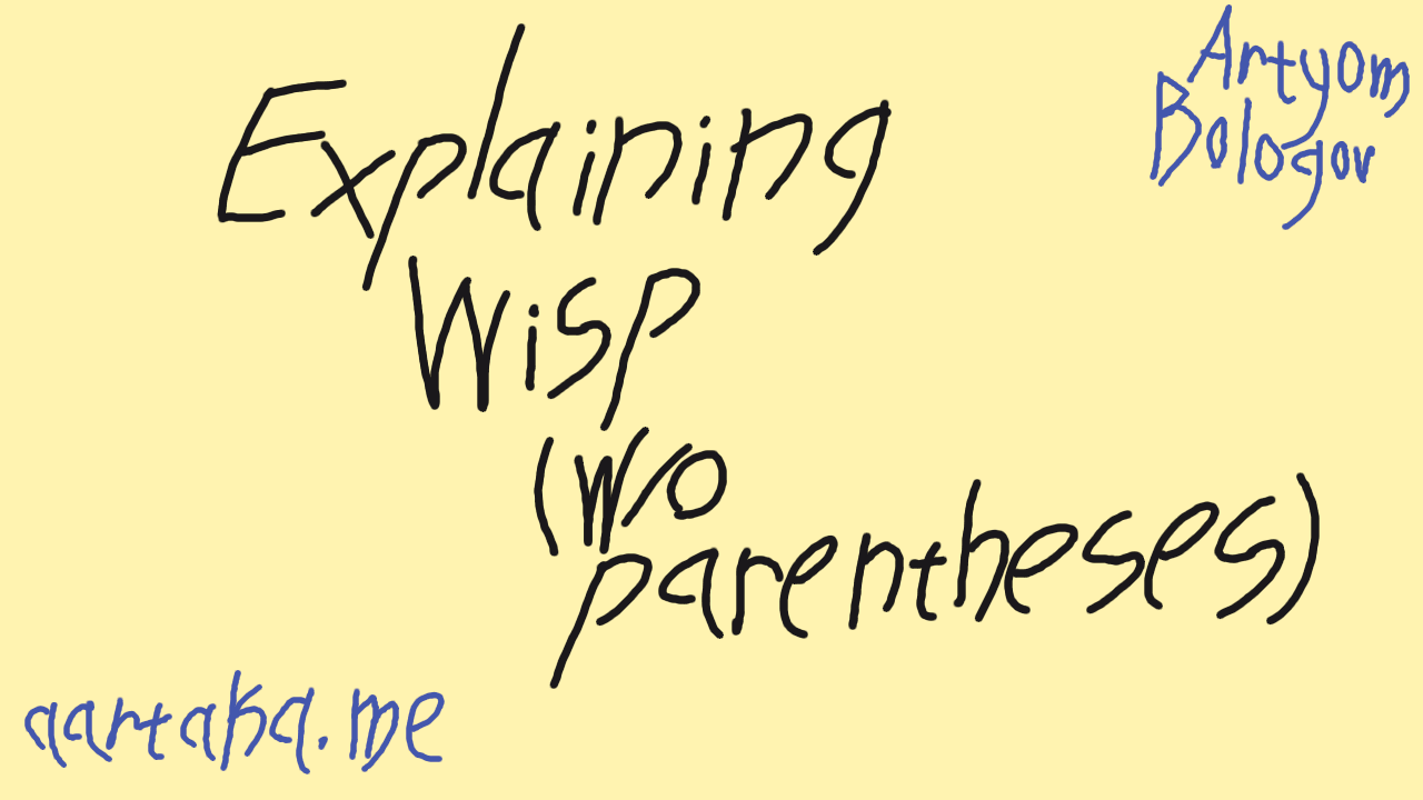 Explaining Wisp Without Parentheses