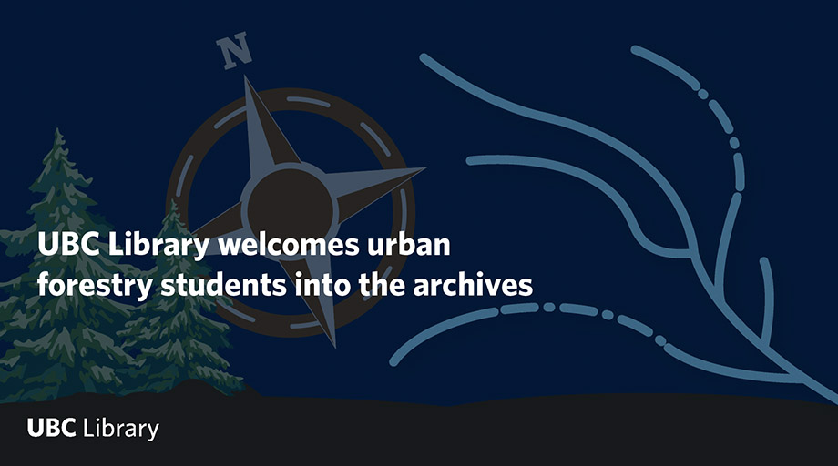 UBC Library welcomes urban forestry students into the archives - About UBC Library