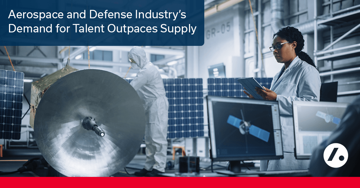 Aerospace and Defense Industry’s Demand for Talent Outpaces Supply | Acara Solutions