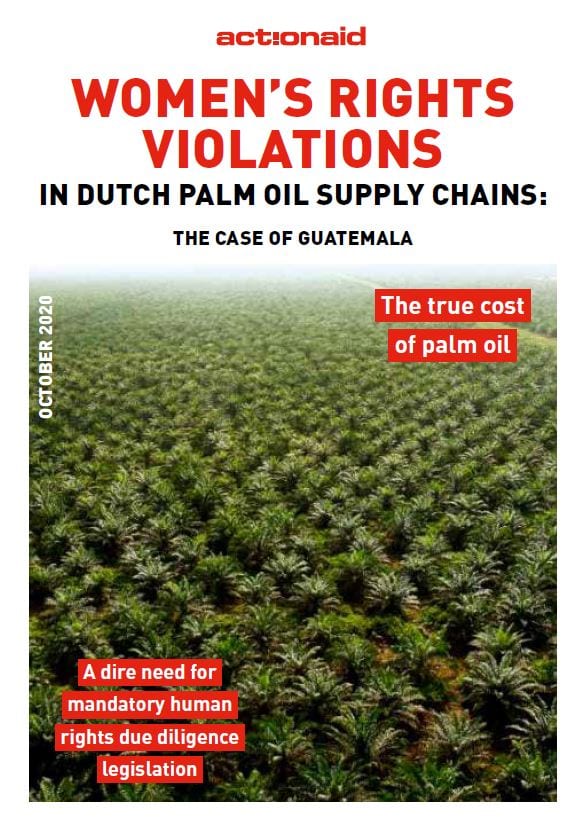 Women’s rights violations in Dutch palm oil supply chains: The case of Guatemala - ActionAid Nederland