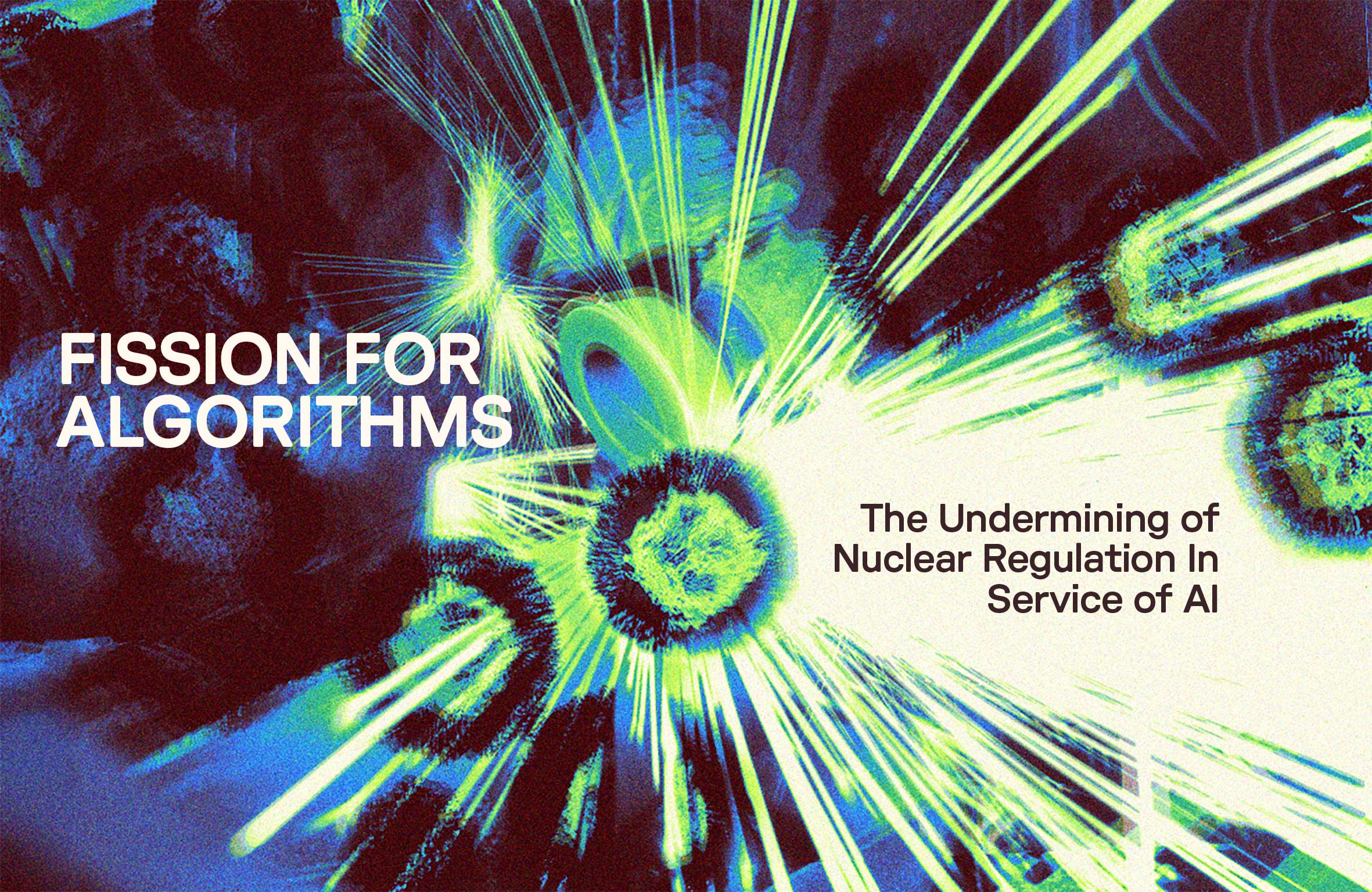 Fission for Algorithms: The Undermining of Nuclear Regulation in Service of AI - AI Now Institute