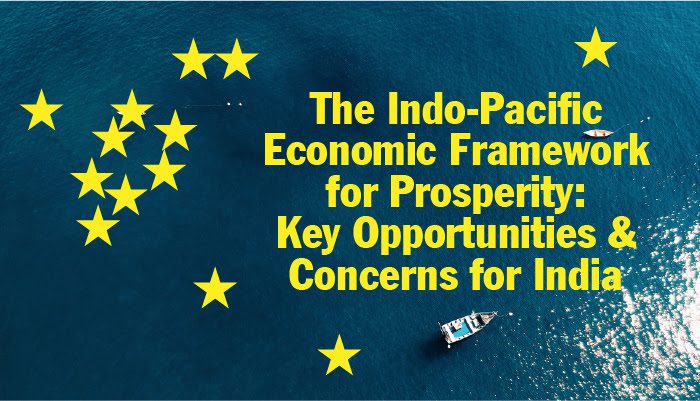 The Indo-Pacific Economic Framework for Prosperity: Key Opportunities & Concerns for India - ANANTA CENTRE
