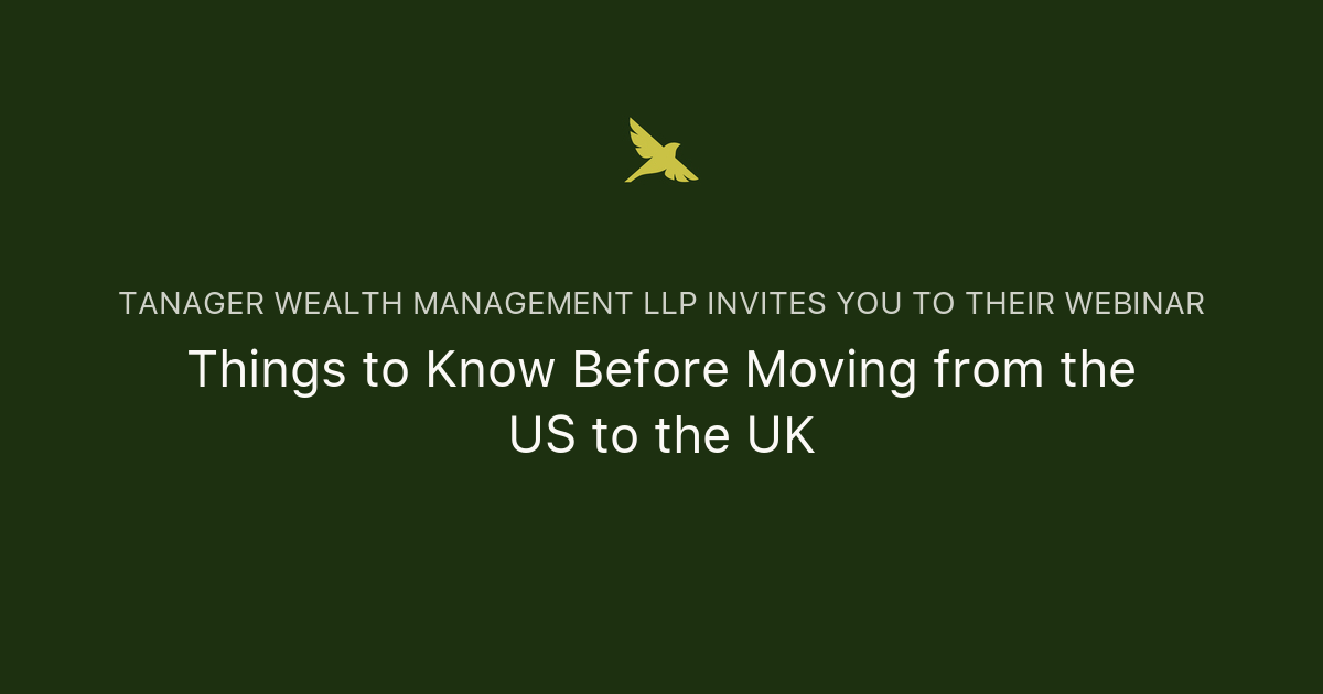 Things to Know Before Moving from the US to the UK | Tanager Wealth Management LLP