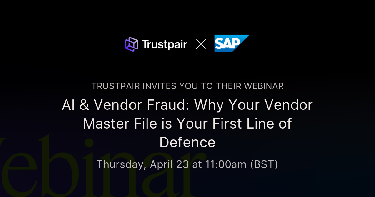 AI & Vendor Fraud: Why Your Vendor Master File is Your First Line of Defence | Trustpair