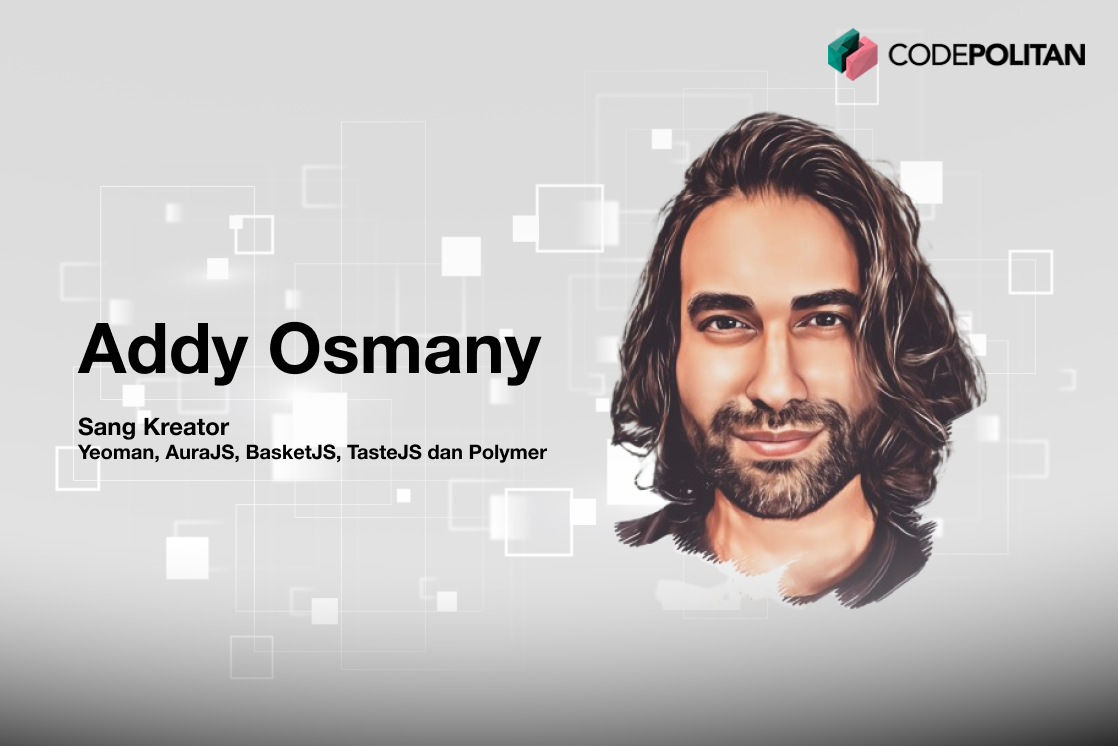 Addy Osmani, Sang Kreator Yeoman, AuraJS, BasketJS, TasteJS dan Polymer - CODEPOLITAN