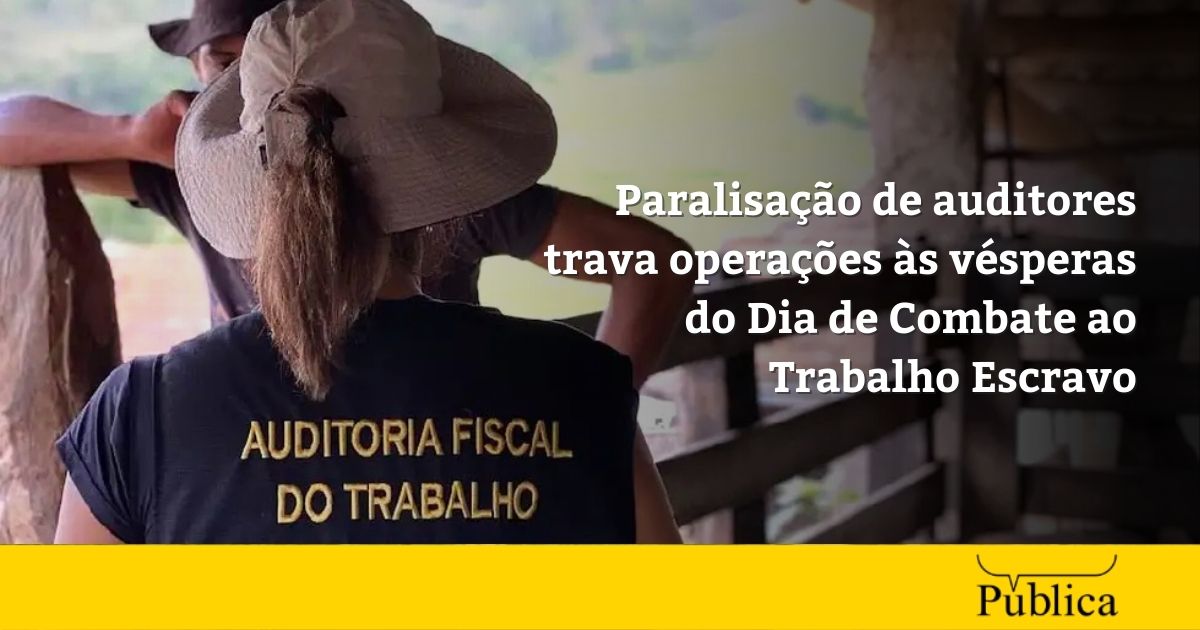 Paralisação trava operações no dia contra o Trabalho Escravo