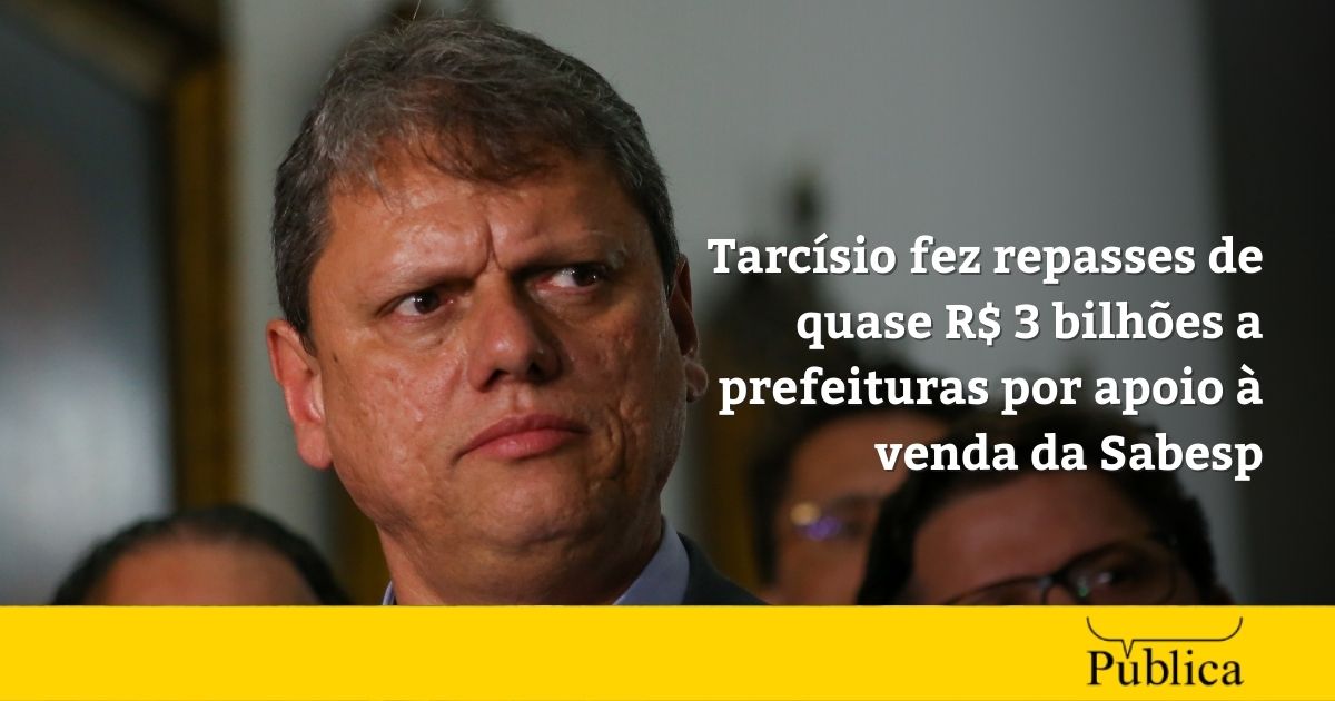 Sabesp: Tarcísio repassou R$ 3 bi a prefeituras por apoio à venda