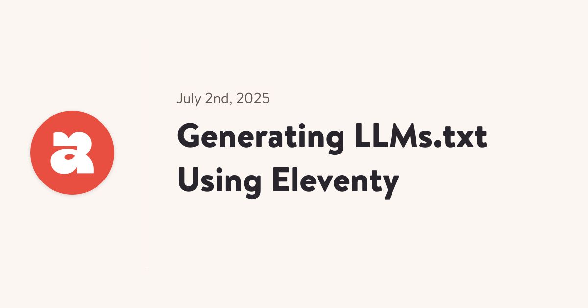 Generating LLMs.txt Using Eleventy | Ariel Salminen