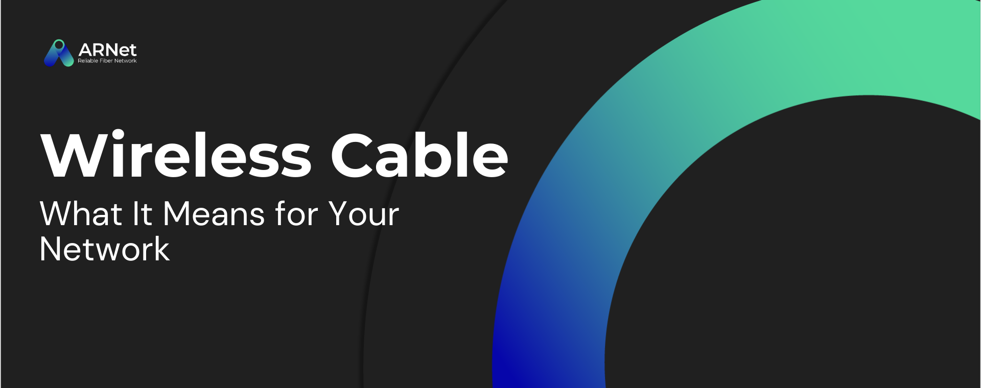 Wireless Cable: What It Means for Your Network - Arnet