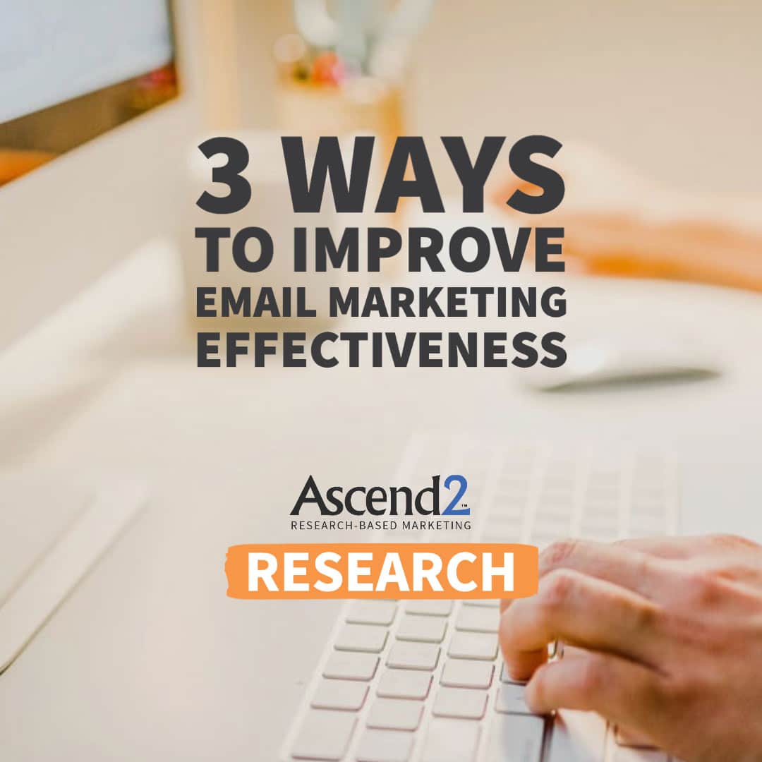 3 Ways to Improve Email Marketing Effectiveness [Research] - Ascend2