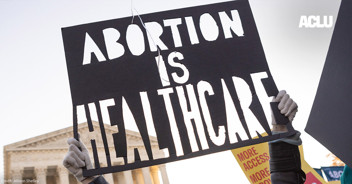 What to Know About the Leaked Supreme Court Abortion Draft Opinion, and What’s Next | American Civil Liberties Union
