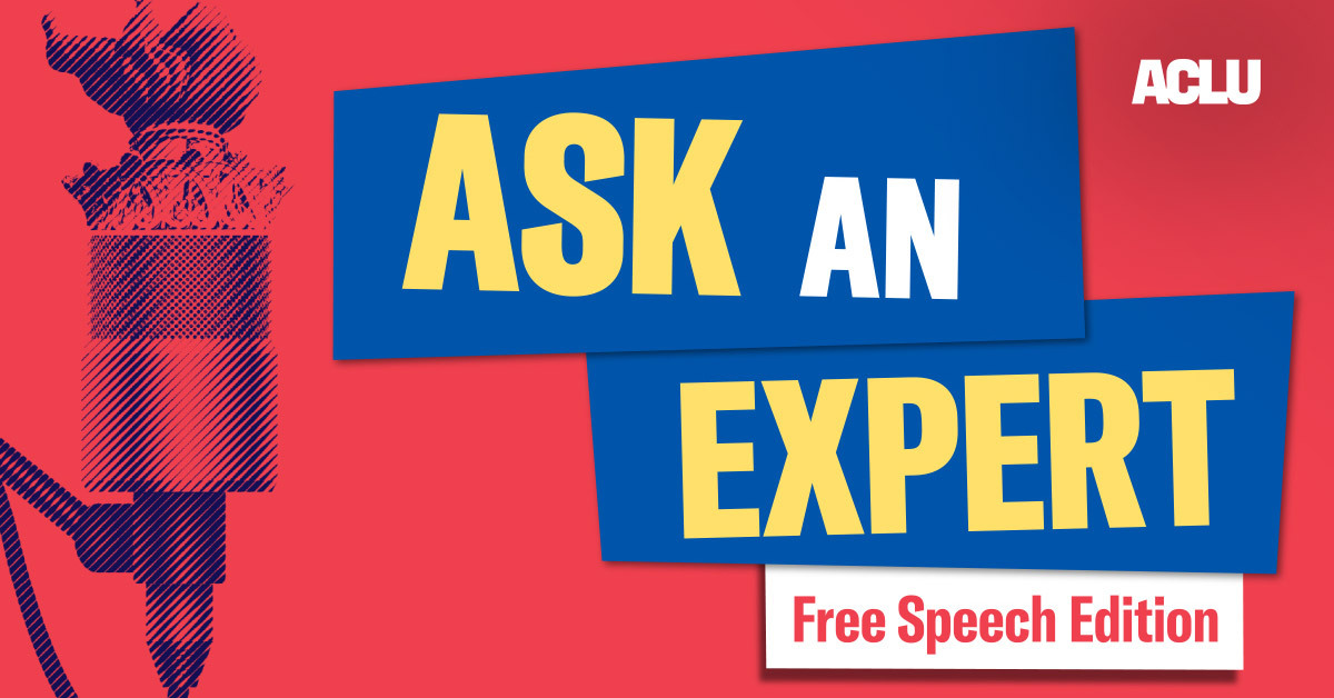 Ask an Expert: Free Speech | American Civil Liberties Union