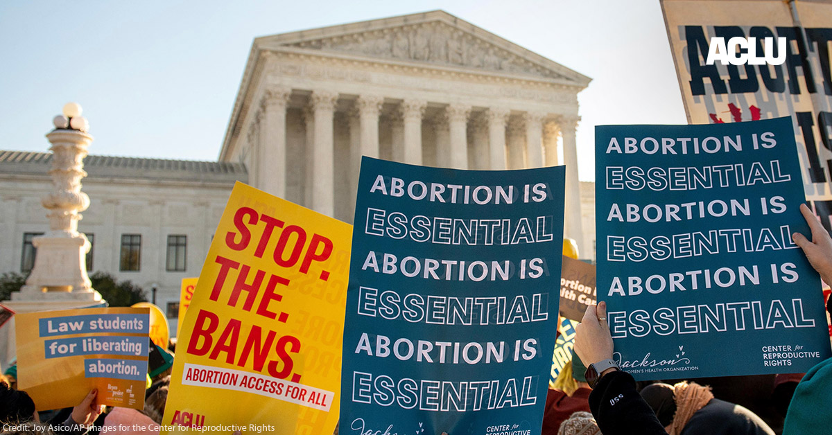With Roe Overturned, What Comes Next for Abortion Rights? | American Civil Liberties Union