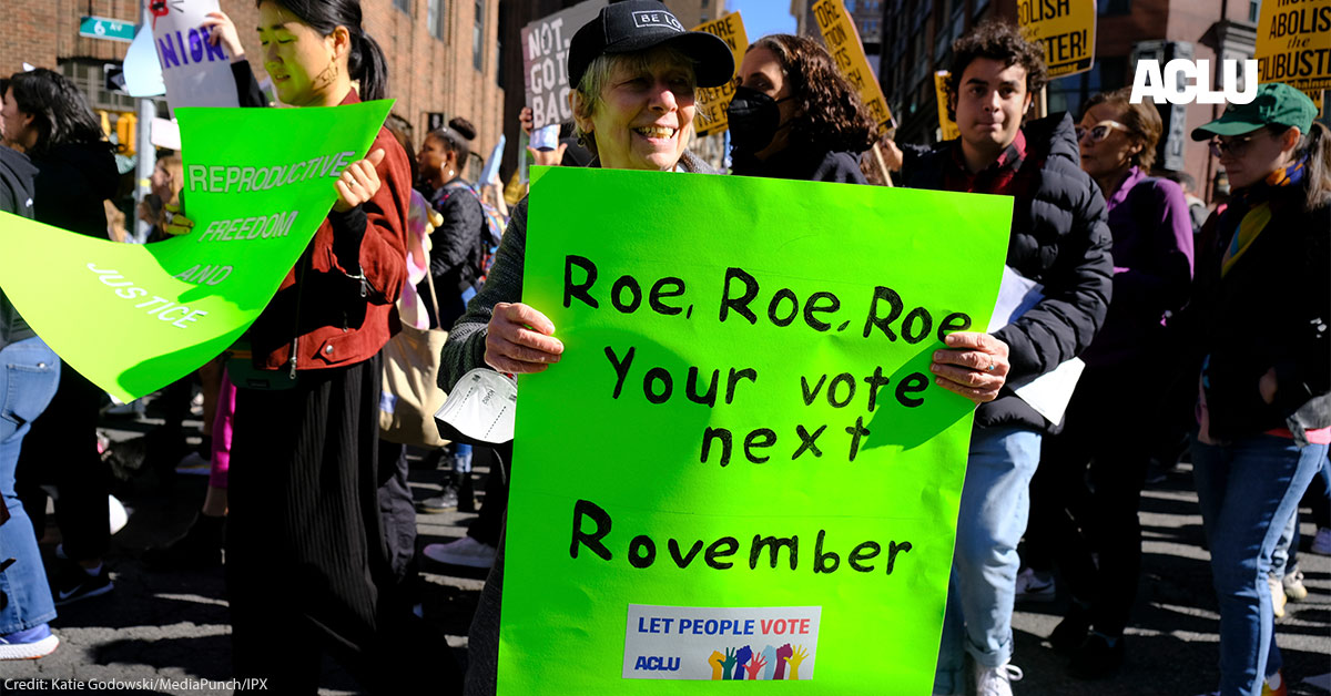 Extreme Politicians Want to Ban Abortion. We Can Stop Them. | American Civil Liberties Union