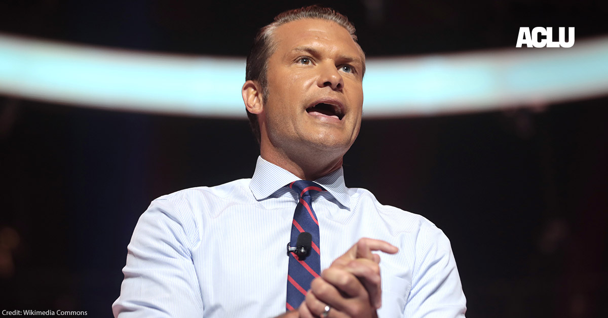 Where Defense Secretary Nominee Pete Hegseth Stands on Civil Liberties | American Civil Liberties Union
