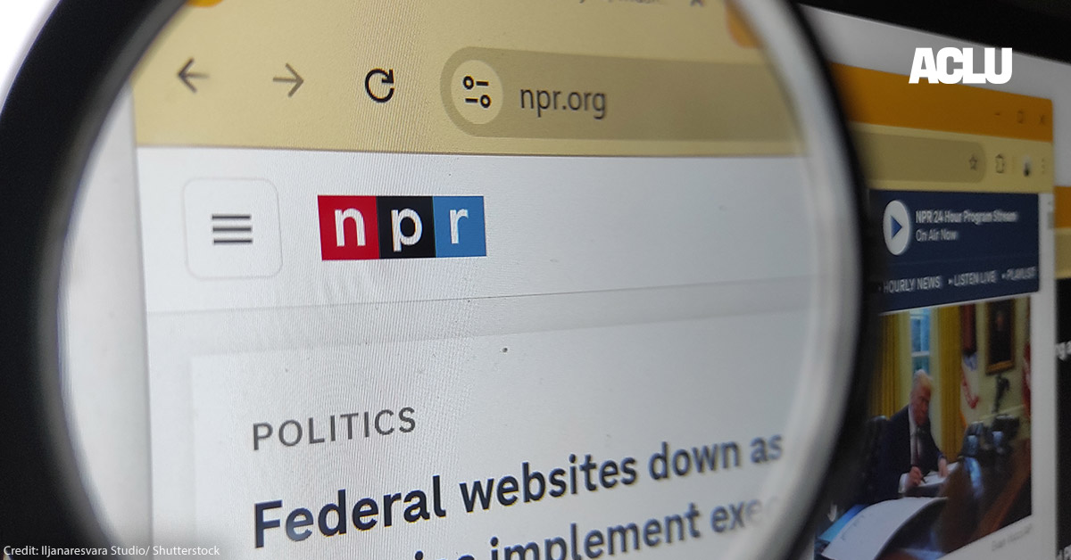 Trump's Attacks on Press Freedom Escalate: NPR, PBS Funding Cuts Explained | American Civil Liberties Union