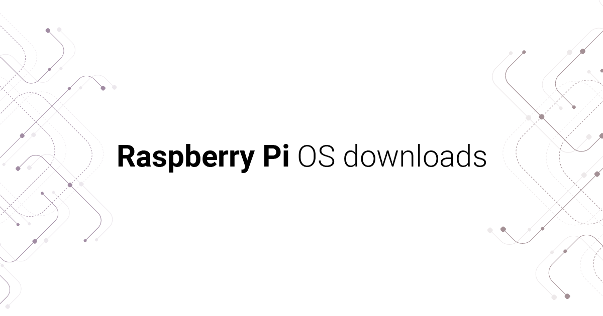 Raspberry Pi OS downloads – Raspberry Pi