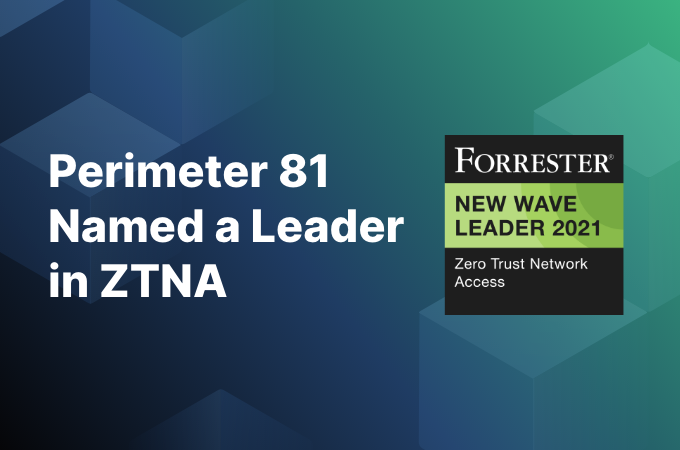 Forrester Names Perimeter 81 2021 Leader in Zero Trust Network Access