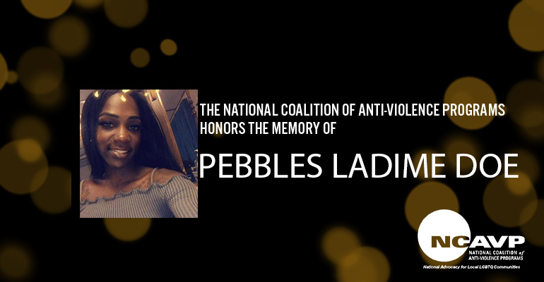 NCAVP mourns the death of 24-year-old Pebbles LaDime Doe, a Black transgender woman in Allendale, SC - NYC Anti-Violence Project