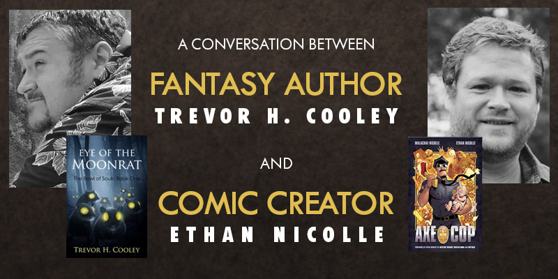 A Conversation With Fantasy Novelist Trevor H. Cooley - AXE COP