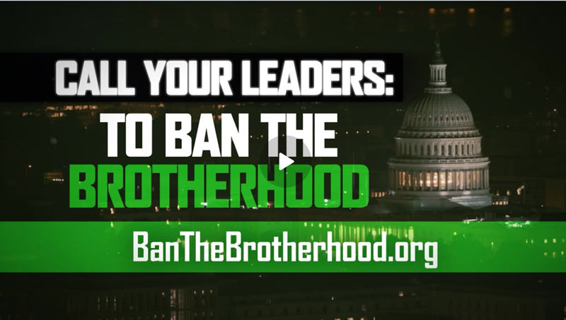 VIDEO: Ban the Muslim Brotherhood: Urge President Trump to make the right choice - Ban the Muslim Brotherhood