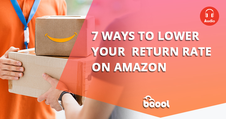 7 Ways to Lower Your Amazon Return Rate | BQool Blog