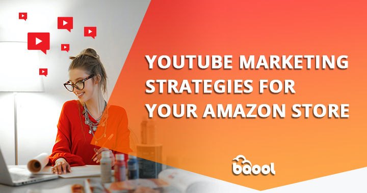 YouTube Marketing Strategies for Your Amazon Store | BQool Blog