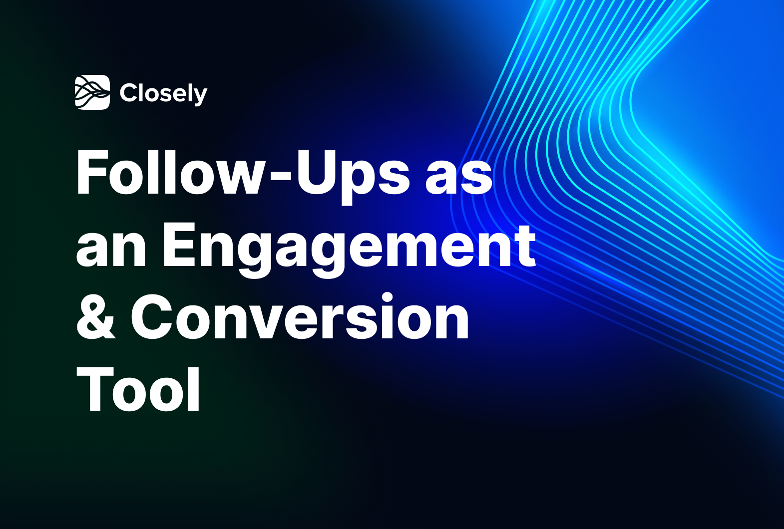 Follow-Ups As An Engagement & Conversion Tool | Closely