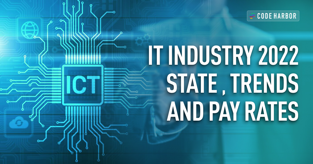 IT industry state: world trends and pay rates in 2022 - Code Harbor | Blog