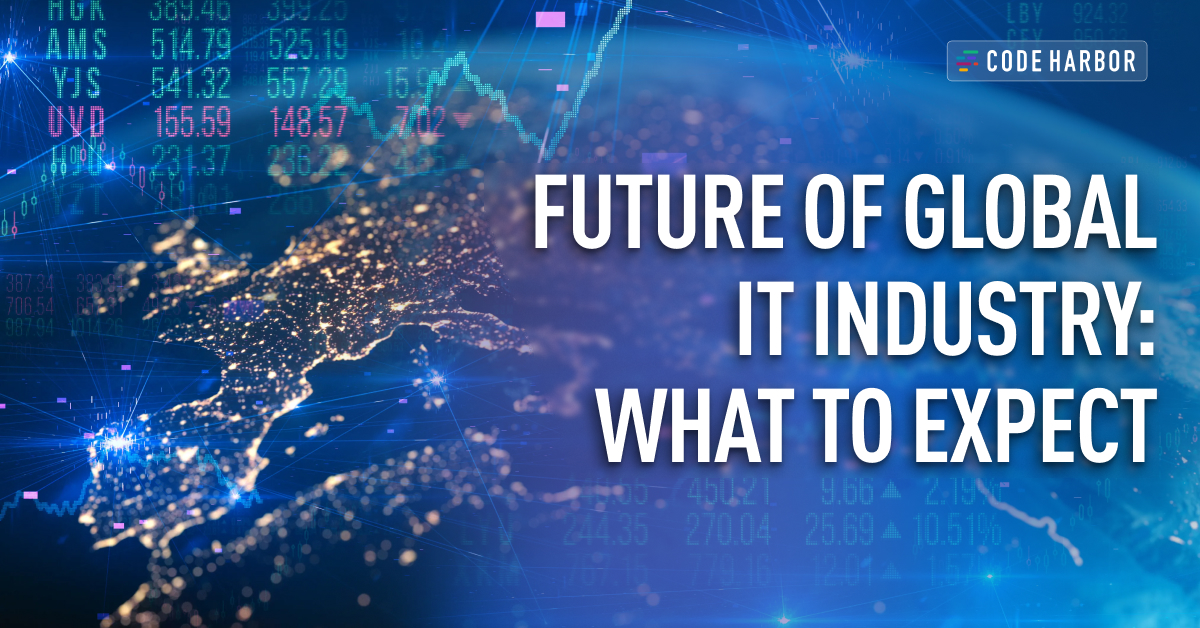 Future of global IT industry: What to expect - Code Harbor | Blog