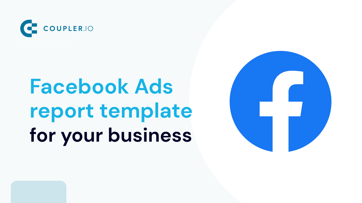 17 Self-Updating Facebook Ads Report Templates | Coupler.io Blog