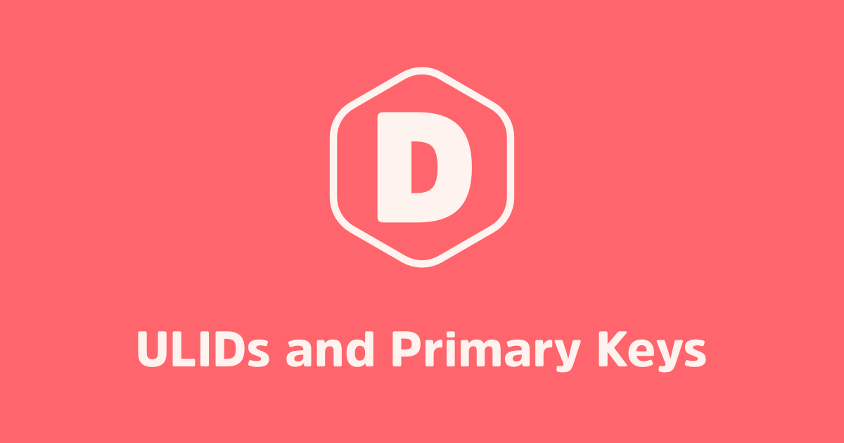 ULIDs and Primary Keys | Dave Allie