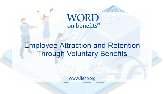Employee Attraction and Retention Through Voluntary Benefits - Word on Benefits