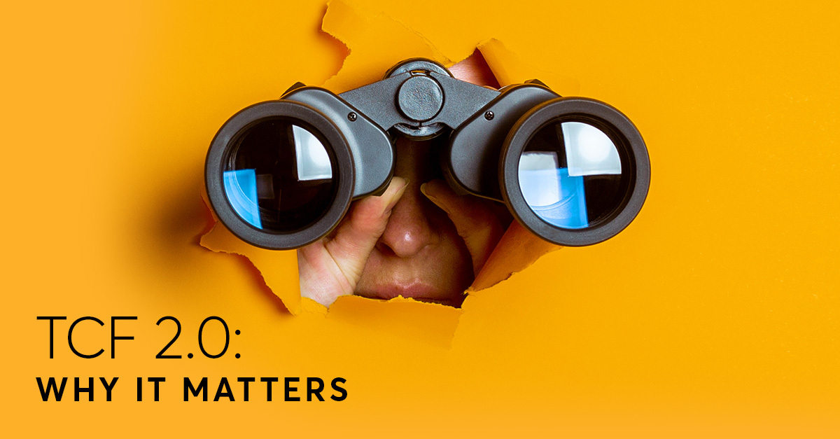 TCF 2.0 : Why it Matters
