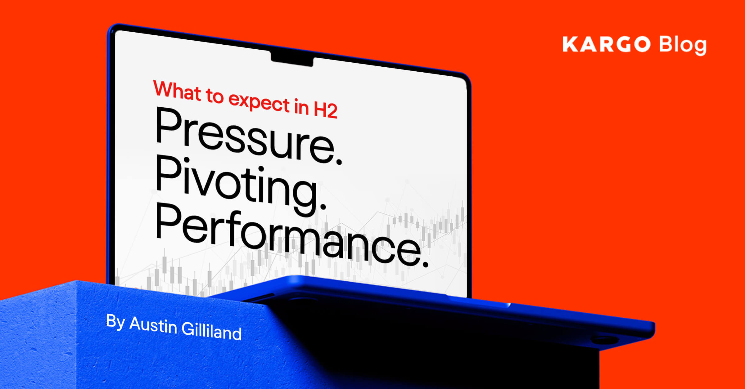 What to expect in H2: Pressure, Pivoting, and Performance