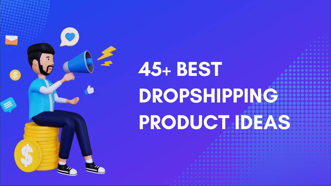 45+ Best Dropshipping Product Ideas To Sell For High Margin - 2022 Update