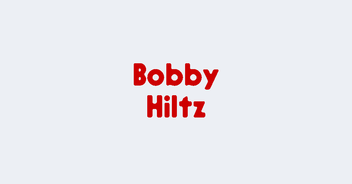 More | BobbyHiltz.com
