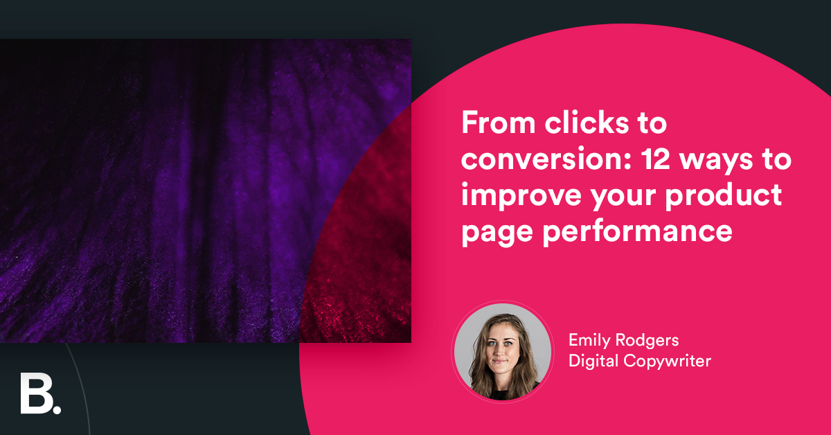 From clicks to conversion: 12 ways to improve your product page performance - Builtvisible
