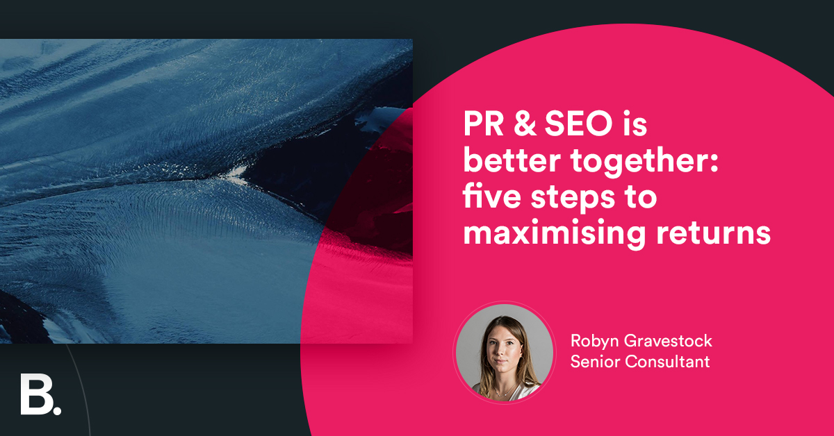 PR and SEO is better together: five steps to maximising returns - Builtvisible