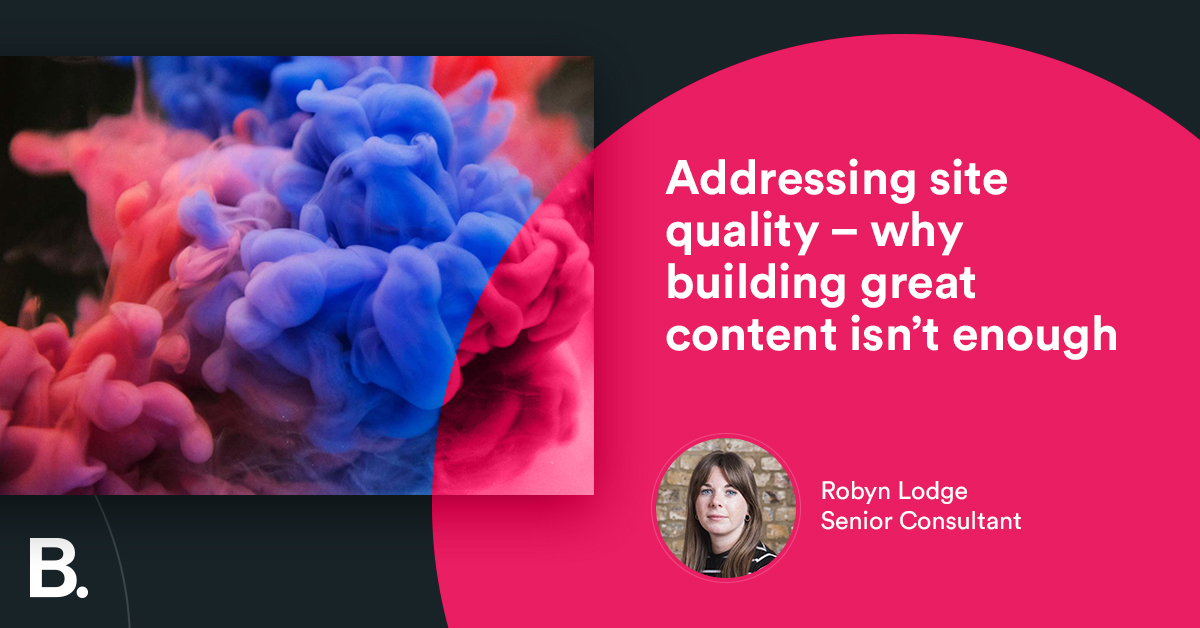 Addressing site quality - why building great content isn’t enough - Builtvisible