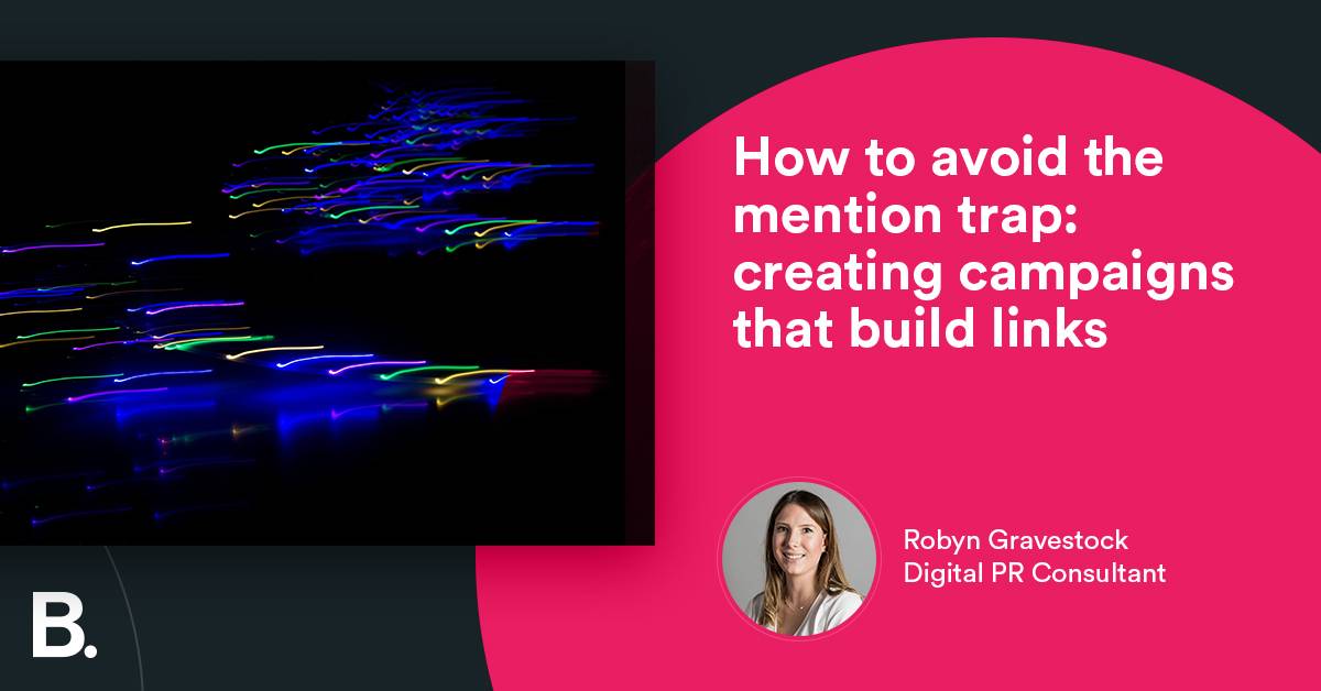 How to avoid the mention trap: creating campaigns that build links - Builtvisible