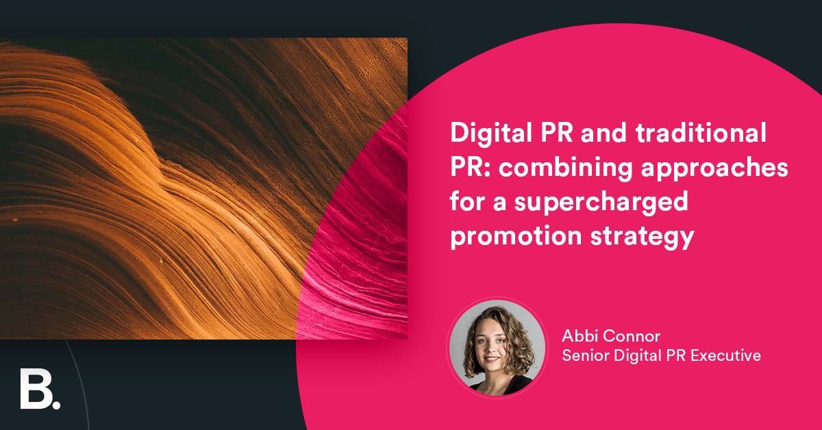 Digital PR and traditional PR: combining approaches for a supercharged promotion strategy - Builtvisible
