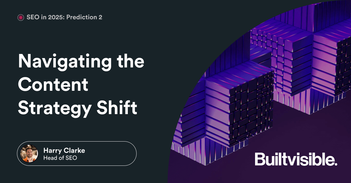 2025 SEO Predictions: Navigating the Content Strategy Shift - Builtvisible