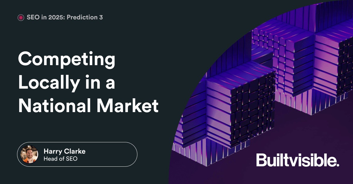 2025 SEO Predictions: Competing Locally in a National Market - Builtvisible