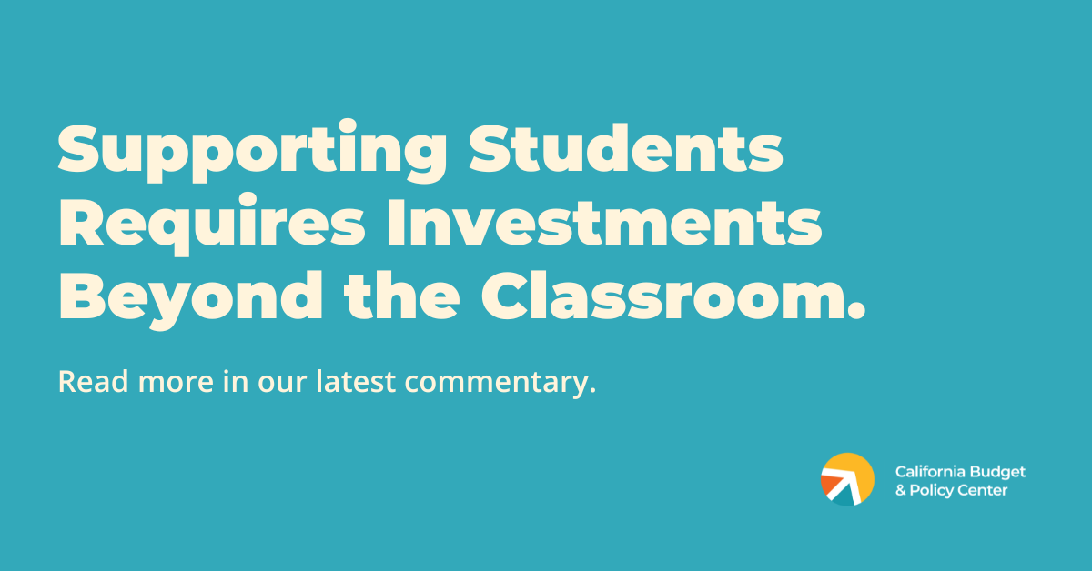 Supporting Students Requires Investments Beyond the Classroom - California Budget & Policy Center