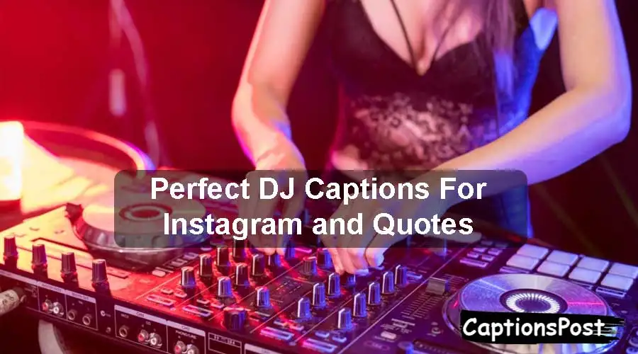 200+ Perfect DJ Captions For Instagram and Quotes [2023]