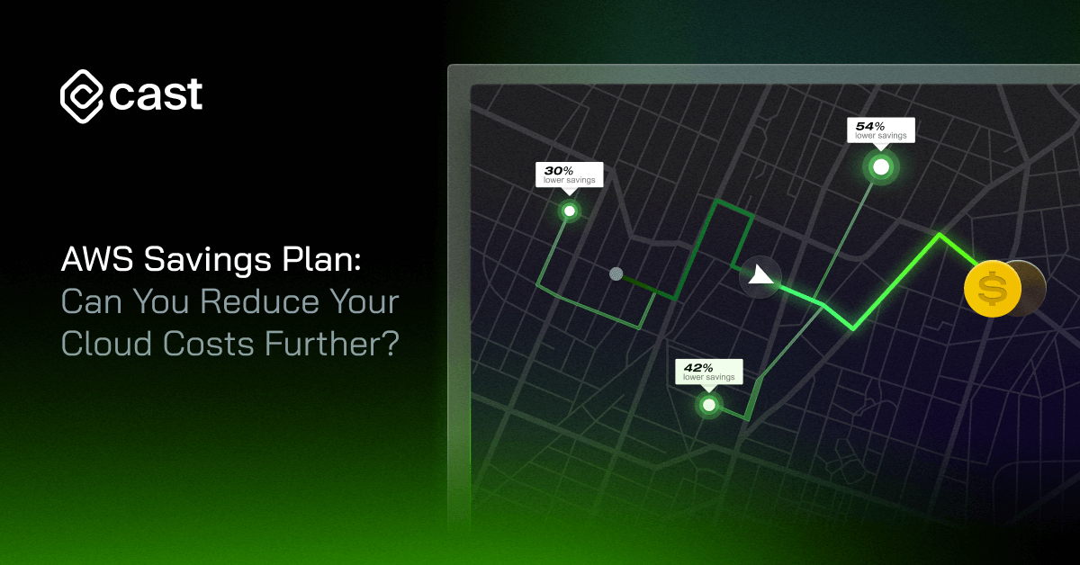 AWS Savings Plan: Can You Reduce Your Cloud Costs Further? - Cast AI