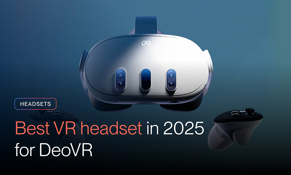 Guide: Best VR headset in 2025 for the best DeoVR experience | DeoVR
