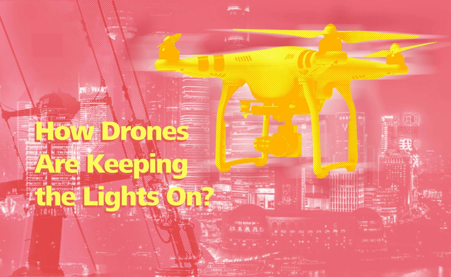 How Drones Are Keeping the Lights On | IoT For All